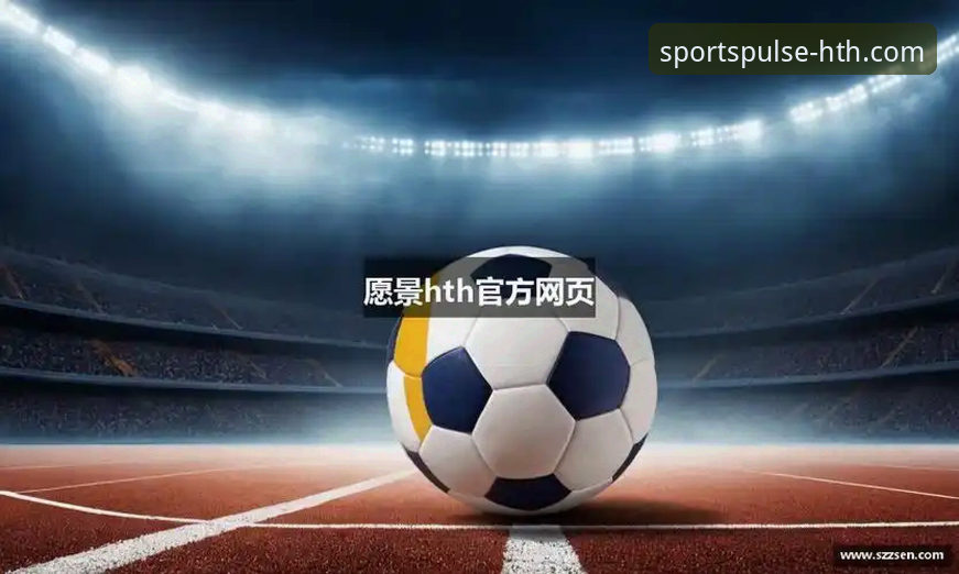 HTH华体会体育最新版下载完整指南：从安装到实战操作一步到位